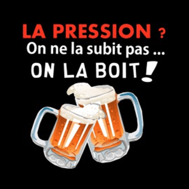 La pression, one la subit pas... on la boit !