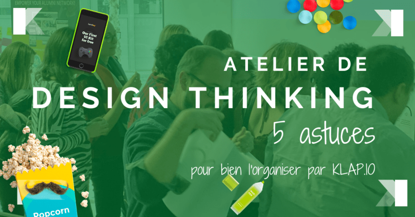 Atelier Design Thinking – 5 astuces pour organiser le vôtre